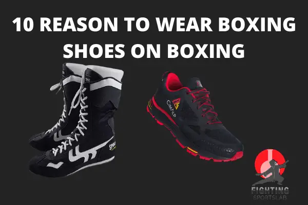 10 REASON TO WEAR BOXING SHOES ON BOXING