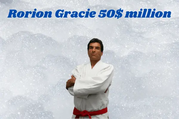 Rorion Gracie 50$ million